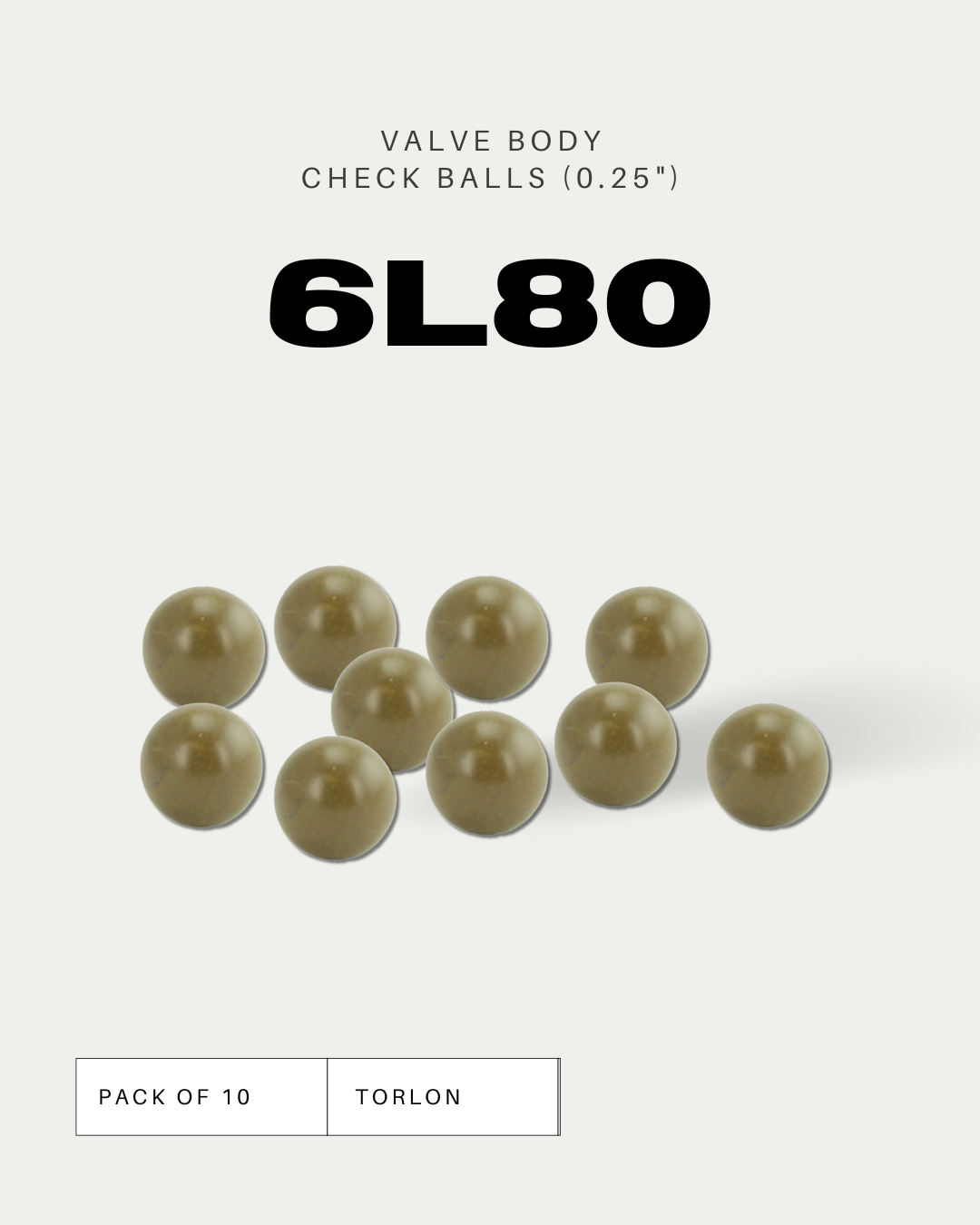 6L80 6L90 .250" Torlon Valve Body Check Ball 10 Pc