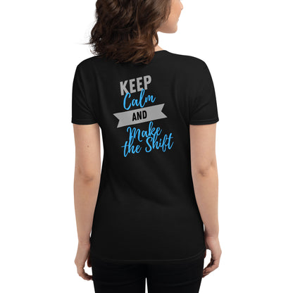 BNB Gears Keep Calm Make the Shift Women's Short Sleeve T-shirt